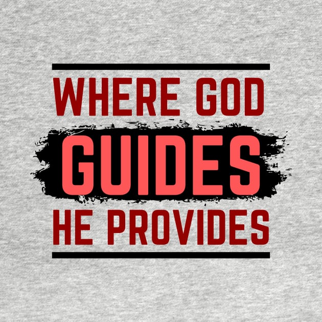 Where God Guides He Provides | Bible Verse Isaiah 58:11 by All Things Gospel